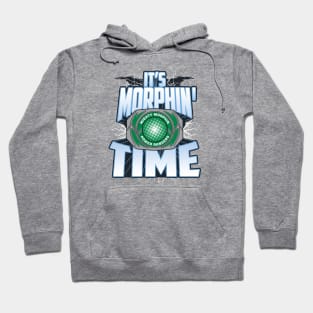 It's Morphin' Time GREEN Hoodie